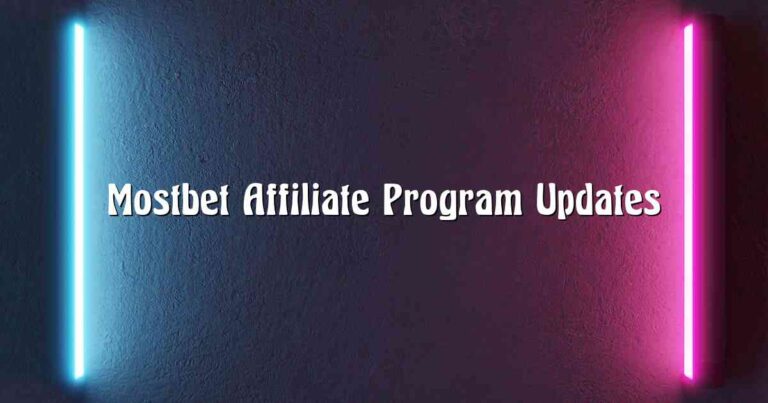 Mostbet Affiliate Program Updates