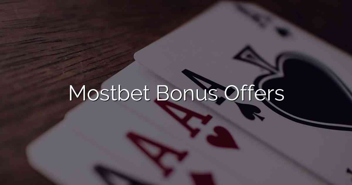 Mostbet Bonus Offers