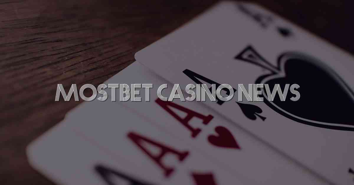 Mostbet Casino News