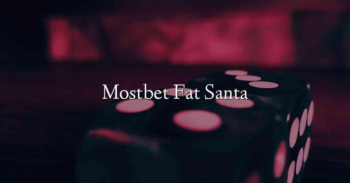 Mostbet Fat Santa