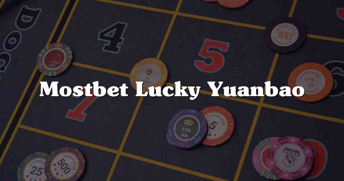 Mostbet Lucky Yuanbao