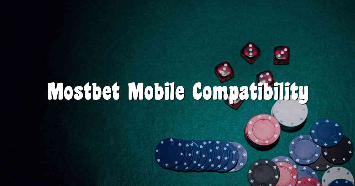 Mostbet Mobile Compatibility