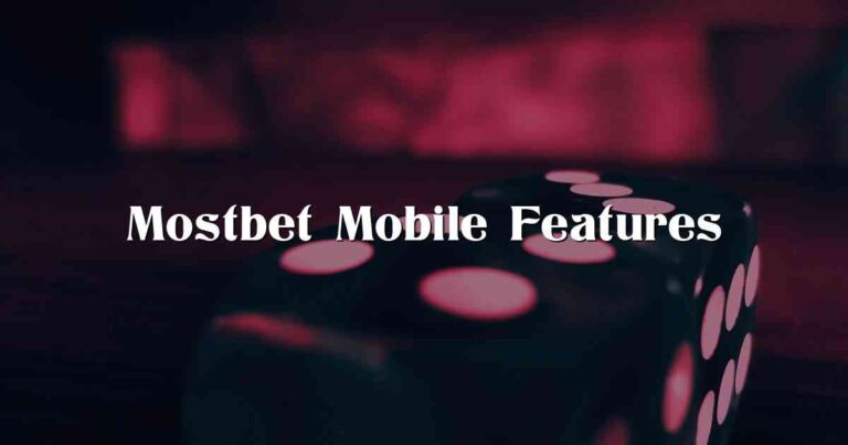 Mostbet Mobile Features