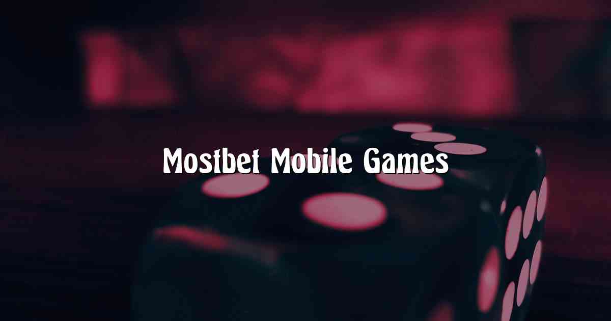 Mostbet Mobile Games