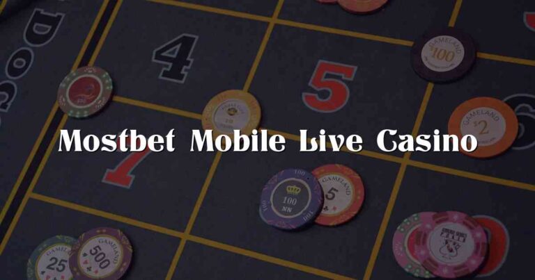Mostbet Mobile Live Casino
