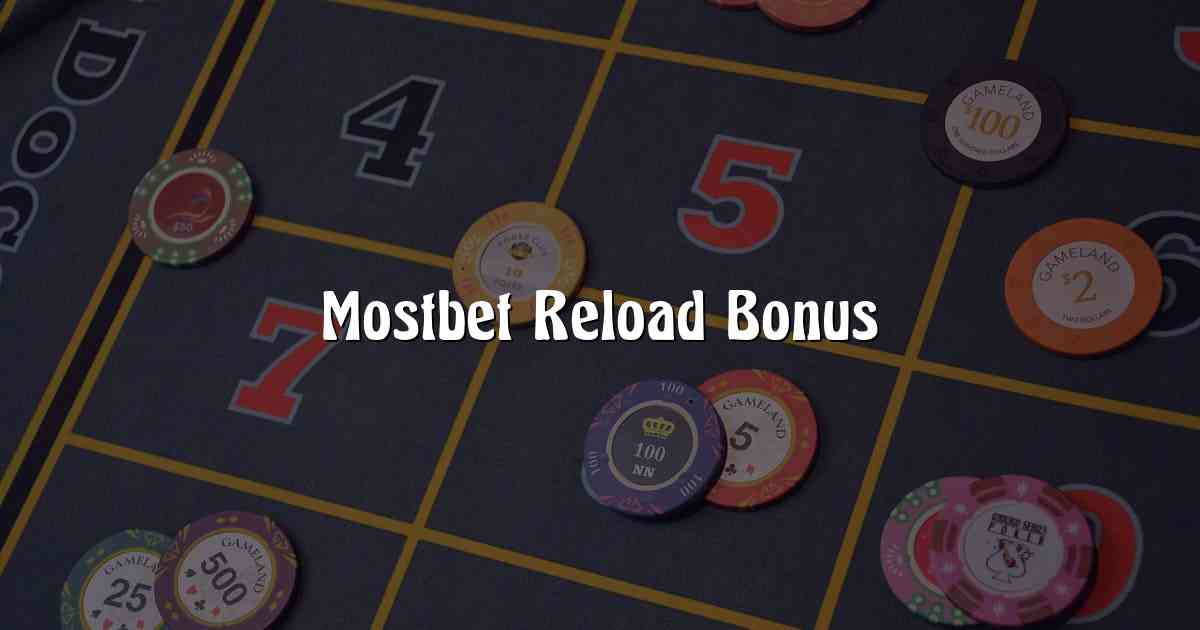 Mostbet Reload Bonus