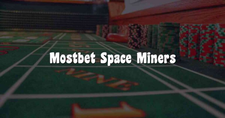Mostbet Space Miners
