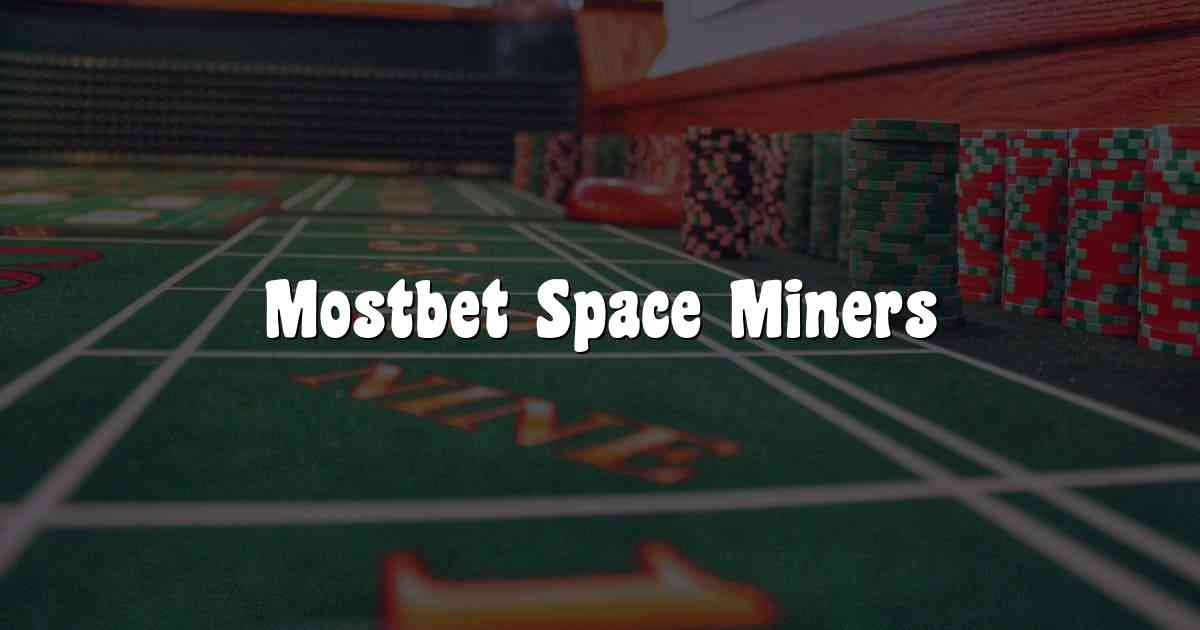 Mostbet Space Miners