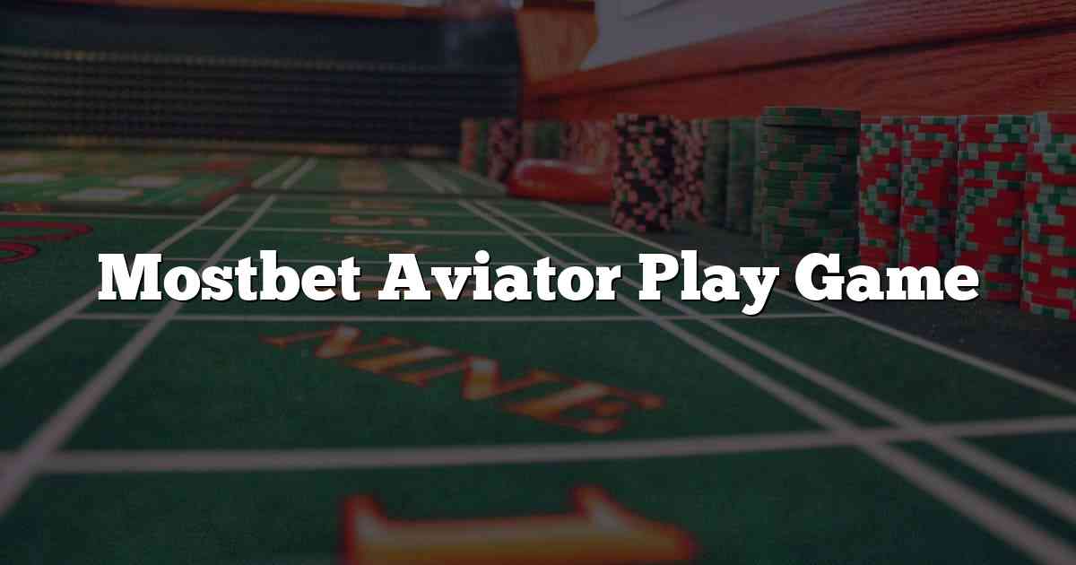 Mostbet Aviator Play Game