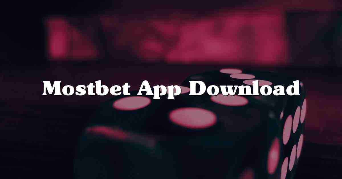 Mostbet App Download
