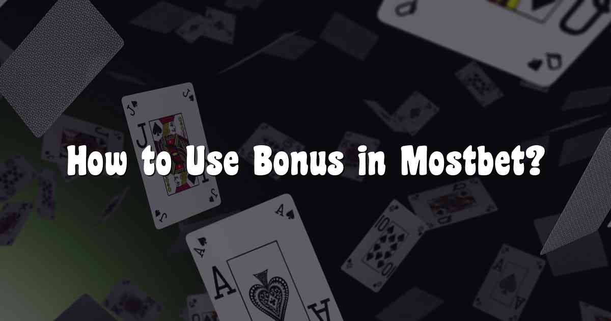 How to Use Bonus in Mostbet?