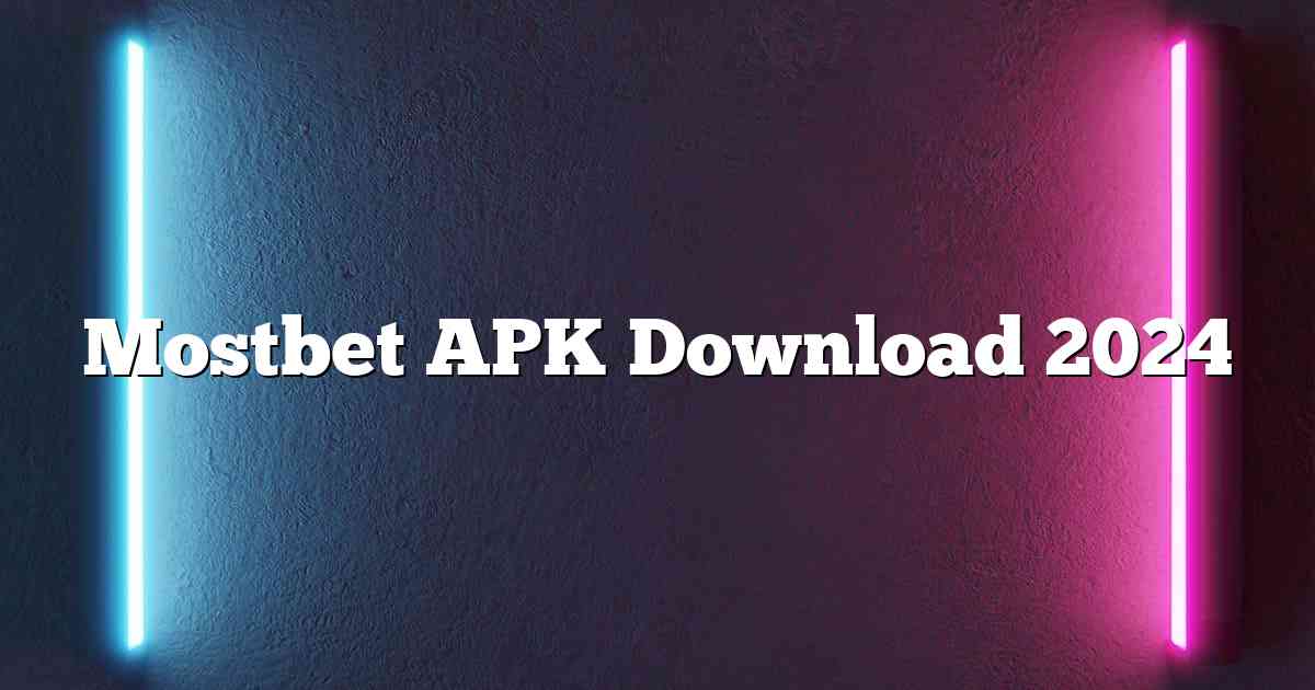 Mostbet APK Download 2024